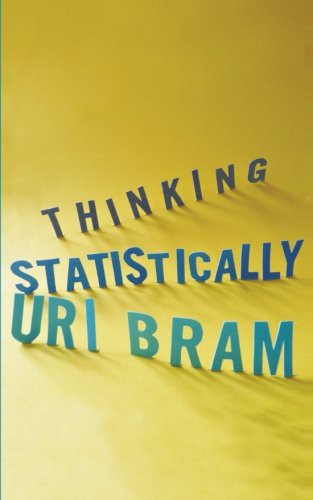 Uri Bram: Thinking Statistically (Paperback, 2013, CreateSpace Independent Publishing Platform)