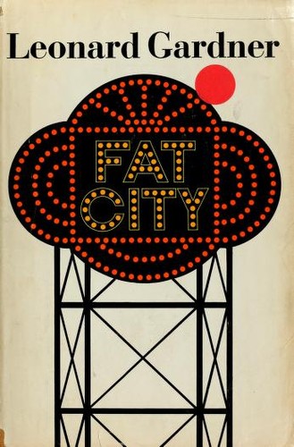 Leonard Gardner: Fat city. (1969, Farrar, Straus and Giroux)