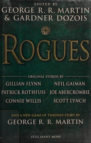 Joe Abercrombie, Patrick Rothfuss, Gardner Dozois, Neil Gaiman, George R. R. Martin, Gardner Dozois, Gillian Flynn: Rogues (2014, Bantam Books)