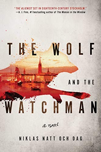 Niklas Natt och Dag: The Wolf and the Watchman (Hardcover, Atria Books)