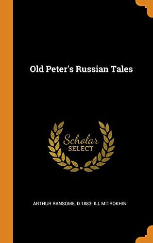 Arthur Ransome, D 1883- ill Mitrokhin: Old Peter's Russian Tales (Hardcover, 2018, Franklin Classics)