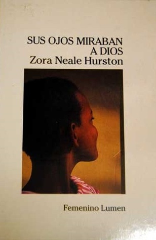 Zora Neale Hurston: Sus ojos miraban a Dios (Paperback, 1995, Grupo Editorial Lumen, S.A.)