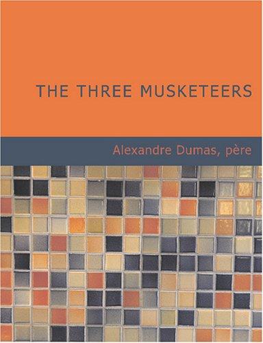 Alexandre Dumas: The Three Musketeers (Large Print Edition) (Paperback, 2007, BiblioBazaar)