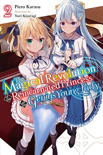 Yuri Kisaragi, Piero Karasu: Magical Revolution of the Reincarnated Princess and the Genius Young Lady, Vol. 2 (novel) (2022, Yen Press LLC, Yen On)