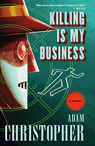 Adam Christopher: Killing Is My Business (Paperback, Tor Books)