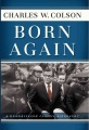 Charles W. Colson: Born Again (Hardcover, 2008, Hendrickson Publishers)