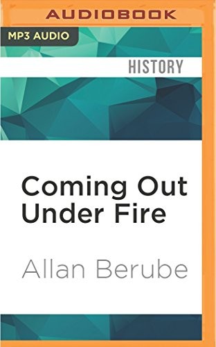 Allan Berube, Victor Bevine: Coming Out Under Fire (AudiobookFormat, Audible Studios on Brilliance, Audible Studios on Brilliance Audio)