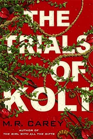 M. r. Carey (duplicate): Trials of Koli (2020, Little, Brown Book Group Limited)