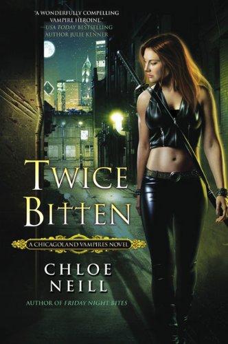 Chloe Neill: Twice Bitten (Chicagoland Vampires, #3) (Paperback, 2010, NAL Trade)