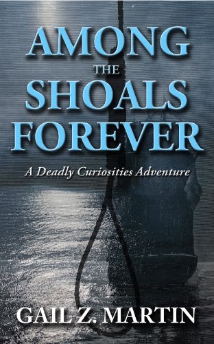 Gail Z. Martin: Among The Shoals Forever (A Deadly Curiosities Adventure Book 5) (DreamSpinner Communications)