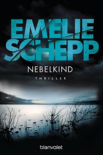 Emelie Schepp: Nebelkind (German language, 2015, Blanvalet)