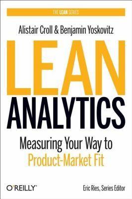 Alistair Croll, Benjamin Yoskovitz: Lean Analytics (2013)