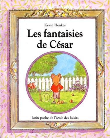 Kevin Henkes: Les fantaisies de César (Paperback, L'Ecole des loisirs)