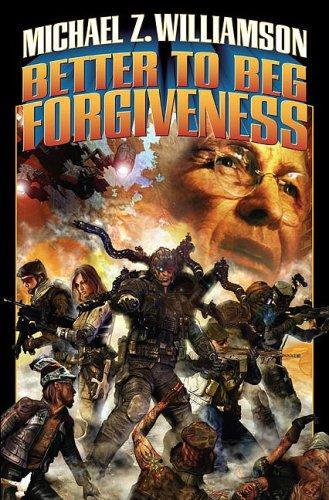 Michael Z. Williamson: Better to Beg Forgiveness... (2009)