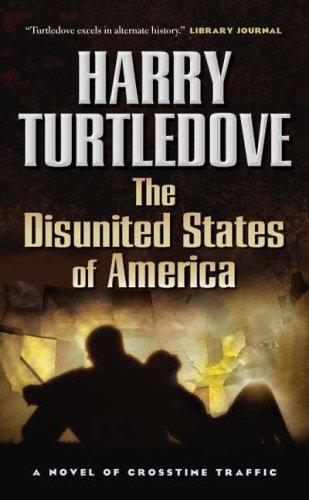 Harry Turtledove: The Disunited States of America (Crosstime Traffic) (Paperback, 2007, Tor Science Fiction)