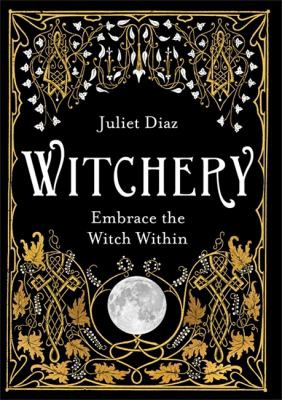 Juliet Diaz: Witchery (2019, Hay House, Incorporated)