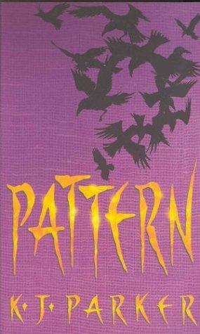 K. J. Parker: Pattern (Scavenger Trilogy, Book 2) (Paperback, Orbit)