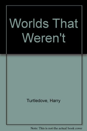 Mary Gentle, Harry Turtledove, S. M. Stirling, Walter Jon Williams: Worlds That Weren't (Paperback, 2005, Roc)