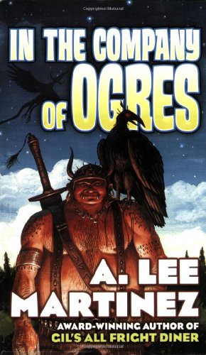 A. Lee Martinez: In the Company of Ogres (Paperback, Tor Books)