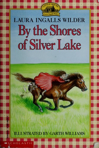 Laura Ingalls Wilder, Garth Williams: By the Shores of Silver Lake (little House) (By the shores of silver lake) (1967, scholastic, Scholastic)