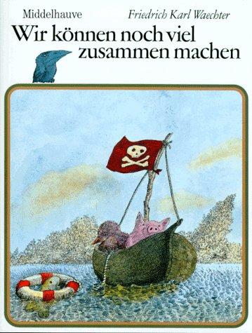 Friedrich Karl Waechter: Wir können noch viel zusammen machen. (Paperback, German language, 1996, Middelhauve)