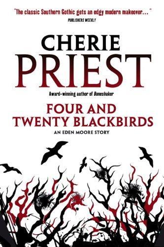 Cherie Priest: Four and twenty blackbirds (2012)