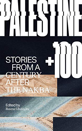 Basma Ghalayini, Mazen Maarouf, Selma Dabbagh: Palestine +100 (Paperback, 2021, Deep Vellum Publishing)