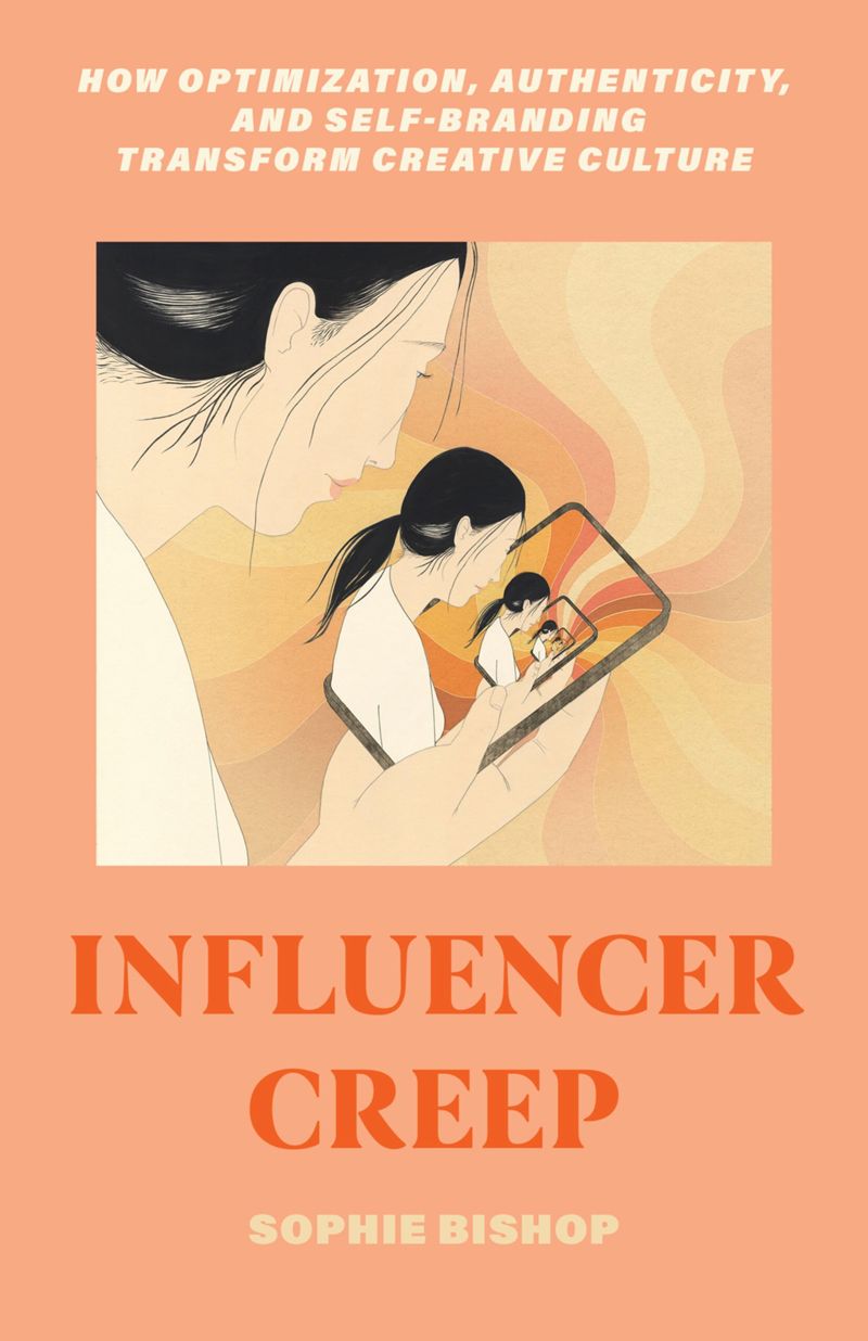 Sophie Bishop: Influencer Creep (EBook, 2025, University of California Press)
