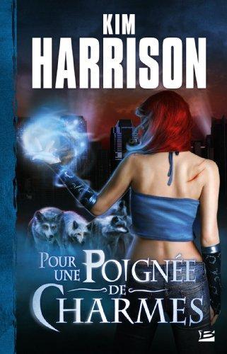 Kim Harrison: Pour une poignée de charmes (French language, 2009, Bragelonne)