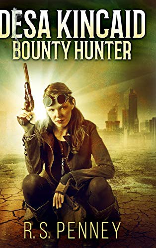 Rs Penney: Desa Kincaid - Bounty Hunter (Hardcover, Blurb)