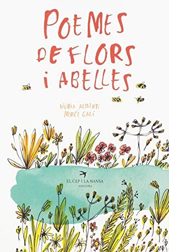 Mercè Galí Sanarau, Núria Albertí Martínez de Velasco: Poemes de flors i abelles (Hardcover, El Cep i la Nansa Edicions)