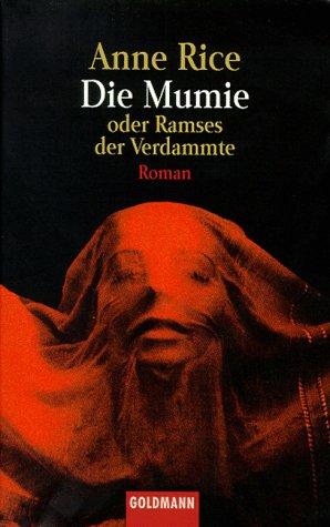 Anne Rice: Die Mumie oder Ramses der Verdammte. Roman. (Paperback, German language, Goldmann)