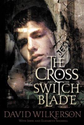 David R. Wilkerson, Elizabeth Sherrill, John Sherrill: The Cross & The Switchblade (Paperback, 2000, Chosen Books)