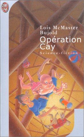 Lois McMaster Bujold: Opération Cay (French language, 2002, J'ai Lu)