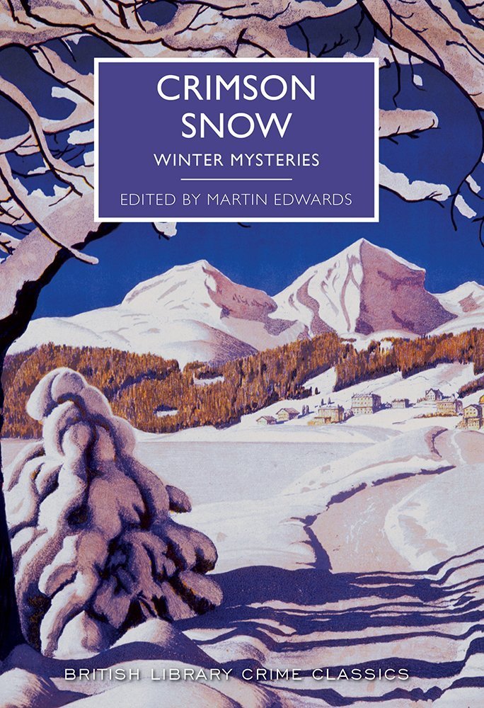 Margery Allingham, Julian Symons, Martin Edwards, Fergus Hume, Edgar Wallace (Duplicate), Victor Gunn, Christopher Bush, Ianthe Jerrold, Macdonald Hastings, Michael Gilbert, Josephine Bell: Crimson Snow (Paperback, 2016, The British Library)