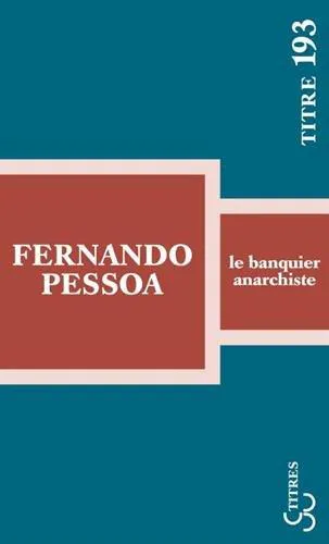 Fernando Pessoa: Le banquier anarchiste (French language, 2017, Christian Bourgois)