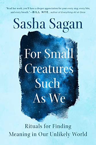 Sasha Sagan: For Small Creatures Such as We (Paperback, 2021, G.P. Putnam's Sons)