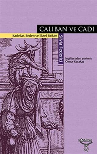 Silvia Federici: Caliban ve Cadi : Kadinlar, Beden ve Ilksel Birikim (Paperback, Turkish language, Otonom Yayincilik)