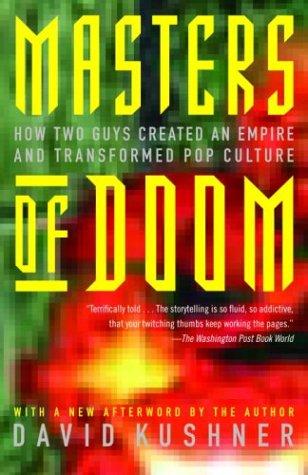 David Kushner, David Kushner: Masters of Doom: How Two Guys Created an Empire and Transformed Pop Culture (Paperback, 2004, Random House Trade Paperbacks)