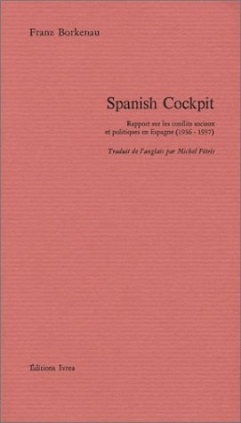 Franz Borkenau: Spanish Cockpit : Rapport sur les conflits sociaux et politiques en Espagne (1936-1937) (Gérard Lebovici)