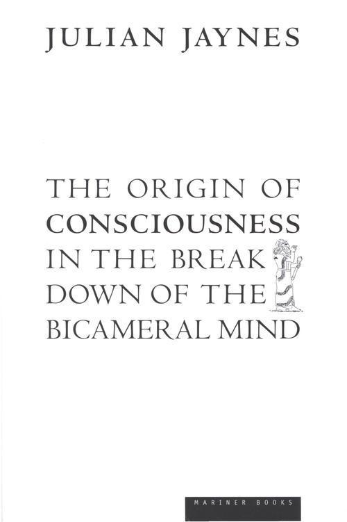 The origin of consciousness in the breakdown of the bicameral mind (2000)