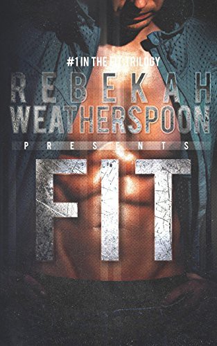 Rebekah Weatherspoon: Fit (Paperback, Createspace Independent Publishing Platform, CreateSpace Independent Publishing Platform)