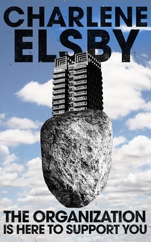 Charlene Elsby: The Organization is Here to Support You (2025, Weirdpunk Books)