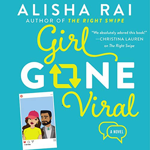 Alisha Rai: Girl Gone Viral (AudiobookFormat, Harpercollins, HarperCollins B and Blackstone Publishing)