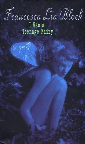 Francesca Lia Block: I Was a Teenage Fairy (Ageless Books) (Paperback, HarperCollins)