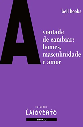 bell hooks, Marta Pera Cucurell, bell hooks, Javier Sáez del Álamo: A vontade de cambiar (Galician language, 2023, Edicións Laiovento)