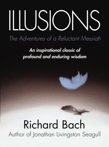 Richard Bach: Illusions: The Adventures of a Reluctant Messiah (2001)