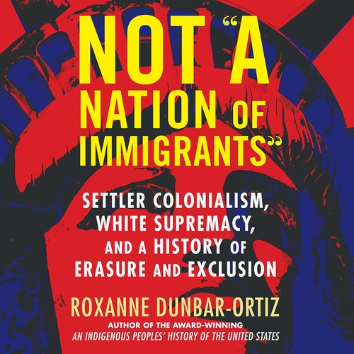 Roxanne Dunbar Ortiz: Not a Nation of Immigrants (AudiobookFormat, Dreamscape Media)