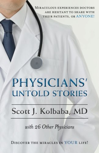 Kolbaba, MD, Scott J.: Physicians' Untold Stories (Paperback, CreateSpace Independent Publishing Platform, CreateSpace Independent Publishing Platform (July 24, 2016))