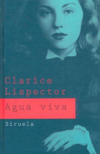 Clarice Lispector: Agua viva (Hardcover, Spanish language, 2004, Ediciones Siruela)